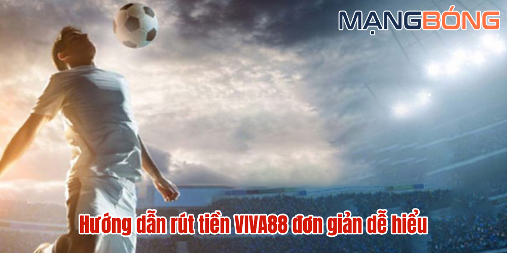 Các bước rút tiền Viva88 đơn giản và dễ làm